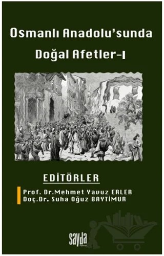 Osmanlı Anadolu'sunda Doğal Afetler 1 – Mehmet Yavuz Erler, Suha Oğuz Baytimur – Sayda Yayınları kitap kapağı