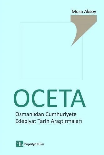 OCETA: Osmanlıdan Cumhuriyete Edebiyat Tarih Araştırmaları – Musa Aksoy (Dr.) – Papatya Bilim kitap kapağı
