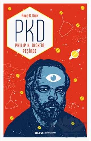 PKD - Philip K. Dick'in Peşinde – Anne R. Dick – Alfa Yayınları kitap kapağı