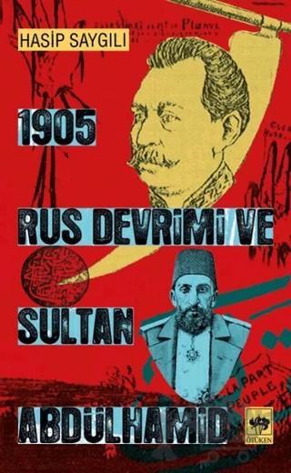1905 Rus Devrimi ve Sultan Abdülhamid – Hasip Saygılı – Ötüken Neşriyat kitap kapağı