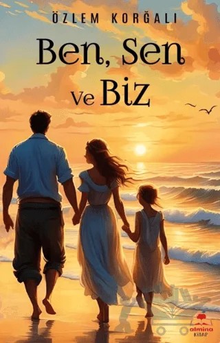 Ben, Sen ve Biz – Özlem Korğalı – Almina Kitap kitap kapağı