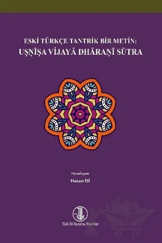 Eski Türkçe Tantrik Bir Metin: Usnisa Vijaya Dharani Sütra – Hasan İsi – Türk Dil Kurumu Yayınları kitap kapağı