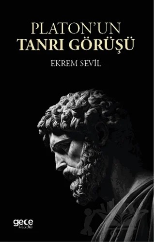 Platonun Tanrı Görüşü – Ekrem Sevil – Gece Kitaplığı kitap kapağı
