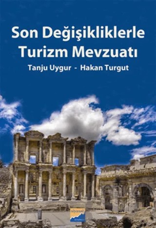 Son Değişikliklerle Turizm Mevzuatı – Hakan Turgut, Tanju Uygur – Siyasal Kitabevi - Akademik Kitaplar kitap kapağı