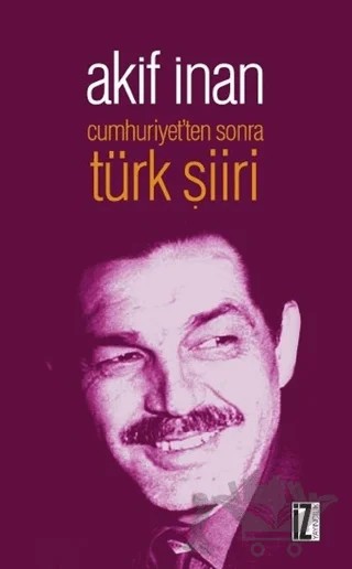 Cumhuriyet'ten Sonra Türk Şiiri – Akif İnan – İz Yayıncılık kitap kapağı