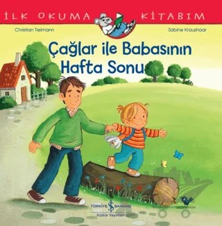 Çağlar ile Babasının Hafta Sonu - İlk Okuma Kitabım – Christian Tielmann – İş Bankası Kültür Yayınları kitap kapağı