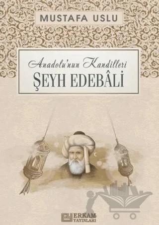 Anadolu'nun Kandilleri - Şeyh Edebâli – Mustafa Uslu – Erkam Yayınları kitap kapağı