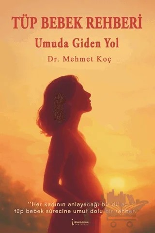 Tüp Bebek Rehberi – Mehmet Koç – İkinci Adam Yayınları kitap kapağı