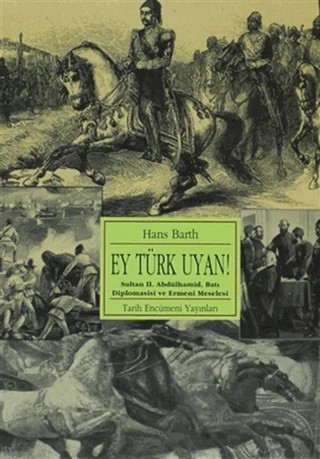 Ey Türk Uyan! – Hans Barth – Tarih Encümeni Yayınları kitap kapağı