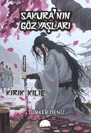 Sakura’nın Gözyaşları – Türker Deniz – Kent Kitap kitap kapağı