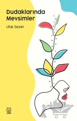 Dudaklarında Mevsimler – Ufuk Sezer – Luna Yayınları kitap kapağı