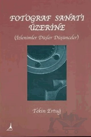Fotoğraf Sanat’ı Üzerine – Tekin Ertuğ – Alter Yayıncılık kitap kapağı