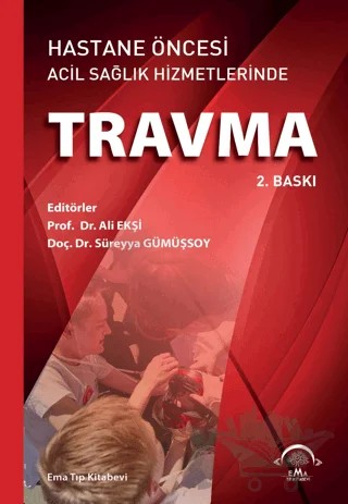 Hastane Öncesi Acil Sağlık Hizmetlerinde Travma – Ali Ekşi, Süreyya Gümüşsoy – EMA Tıp Kitabevi kitap kapağı