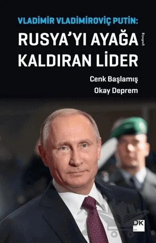 Vladimir Vladimiroviç Putin: Rusya’yı Ayağa Kaldıran Lider – Cenk Başlamış, Okay Deprem – Doğan Kitap kitap kapağı