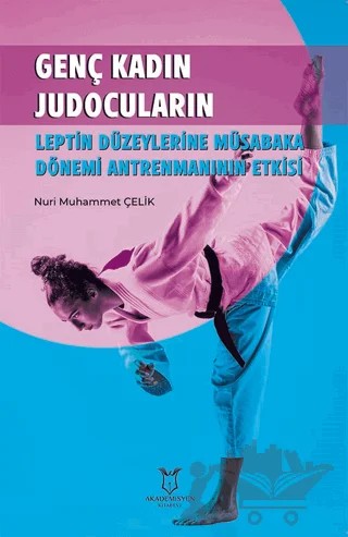 Genç Kadın Judocuların Leptin Düzeylerine Müsabaka – Nuri Muhammet Çelik – Akademisyen Kitabevi kitap kapağı