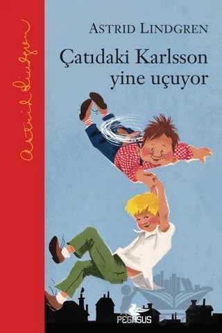 Çatıdaki Karlsson Yine Uçuyor – Astrid Lindgren – Pegasus Çocuk Yayınları kitap kapağı