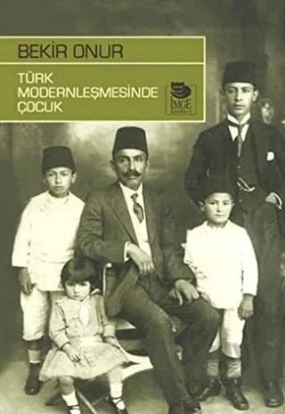 Türk Modernleşmesinde Çocuk – Bekir Onur – İmge Kitabevi Yayınları kitap kapağı
