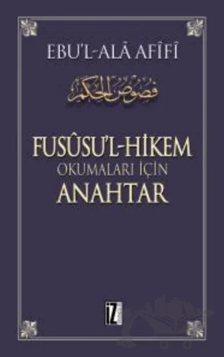 Fusüsu’l-Hikem Okumaları İçin Anahtar – Ebu'l-Ala Afifi – İz Yayıncılık kitap kapağı