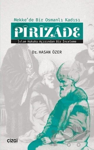 Mekk'de Bir Osmanlı Kadısı Pirizade – Hasan Özer – Çizgi Kitabevi Yayınları kitap kapağı