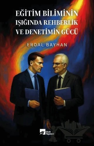 Eğitim Biliminin Işığında Rehberlik ve Denetimin Gücü – Erdal Bayhan – Divit Kitabevi kitap kapağı