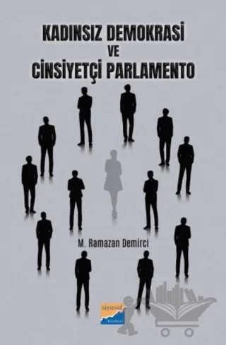 Kadınsız Demokrasi ve Cinsiyetçi Parlamento – Muhammed Ramazan Demirci – Siyasal Kitabevi kitap kapağı