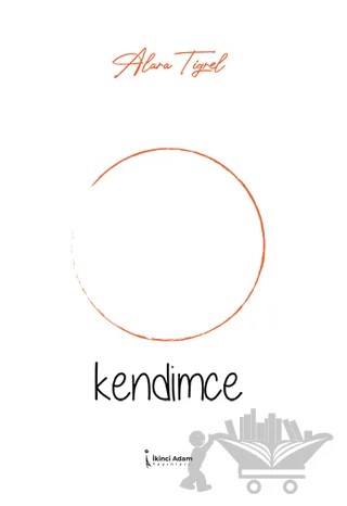 Kendimce – Alara Tigrel – İkinci Adam Yayınları kitap kapağı