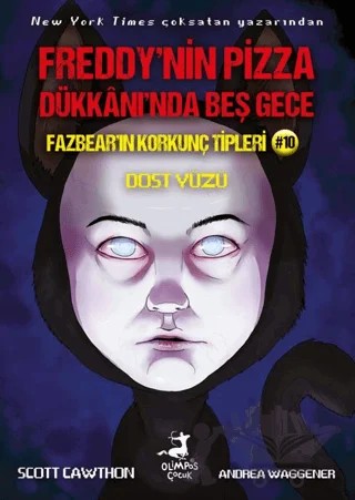 Freddy’nin Pizaa Dükkanı’nda Beş Gece Fazbear’ın Korkunç Tipleri 10 : Dost Yüzü – Andrea Waggener, Scott Cawthon – Olimpos Çocuk kitap kapağı