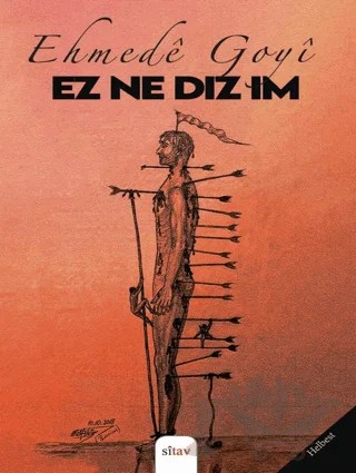 Ez Ne Dizim – Ehmede Goyi – Sitav Yayınevi kitap kapağı
