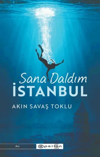 Sana Daldım İstanbul – Akın Savaş Toklu – Epsilon Yayınevi kitap kapağı
