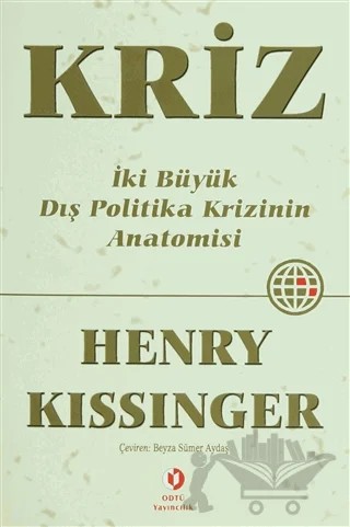 Kriz İki Büyük Dış Politika Krizinin Anatomisi – Henry Kissinger – ODTÜ Geliştirme Vakfı Yayıncılık kitap kapağı