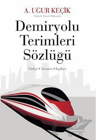 Demiryolu Terimleri Sözlüğü – A. Uğur Keçik – Cinius Yayınları kitap kapağı