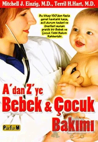 A’dan Z’ye Bebek ve Çocuk Bakımı – Mitchell J. Einzig, Terril H. Hart – Platform Yayınları kitap kapağı
