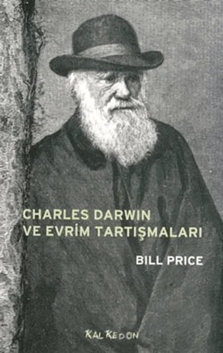 Charles Darwin ve Evrim Tartışmaları – Bill Price – Kalkedon Yayıncılık kitap kapağı