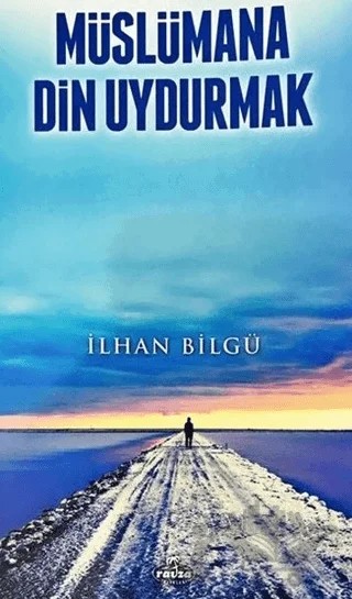 Müslümana Din Uydurmak – İlhan Bilgü – Ravza Yayınları kitap kapağı