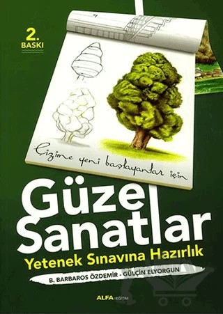 Güzel Sanatlar - Yetenek Sınavına Hazırlık – B. Barbaros Özdemir, Gülşen Elyorgun – Alfa Yayınları kitap kapağı