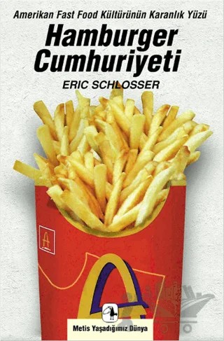 Hamburger Cumhuriyeti: Amerikan Fast Food Kültürünün Karanlık Yüzü – Eric Schlosser – Metis Yayınları kitap kapağı