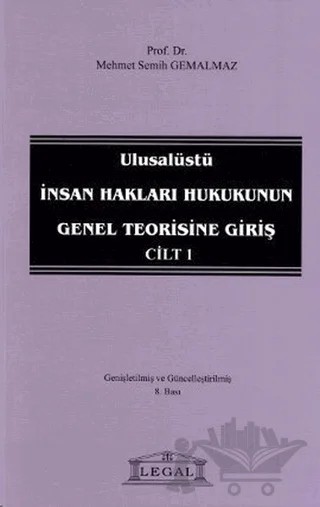 Ulusalüstü İnsan Hakları Hukukunun Genel Teorisine Giriş Cilt: 1 – Mehmet Semih Gemalmaz – Legal Yayıncılık kitap kapağı