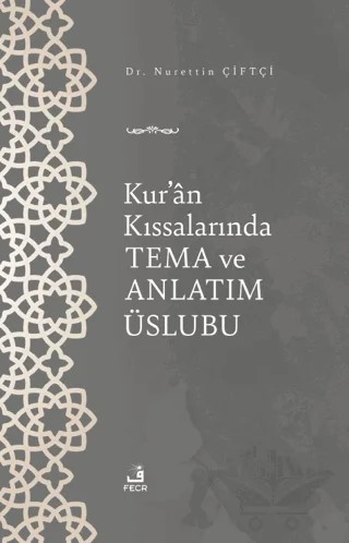 Kur'an Kıssalarında Tema ve Anlatım Üslubu – Nurettin Çiftçi – Fecr Yayınları kitap kapağı