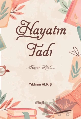 Hayatın Tadı – Yıldırım Alkış – İlahiyat Yayınları kitap kapağı