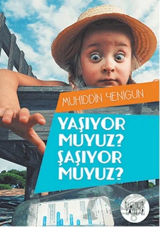 Yaşıyor Muyuz? Şaşıyor Muyuz? – Muhiddin Yenigün – İlkgençlik Yayınları kitap kapağı