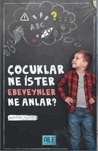 Çocuklar Ne İster Ebevenler Ne Anlar? – Perihan Murat – Semerkand Aile Yayınları kitap kapağı