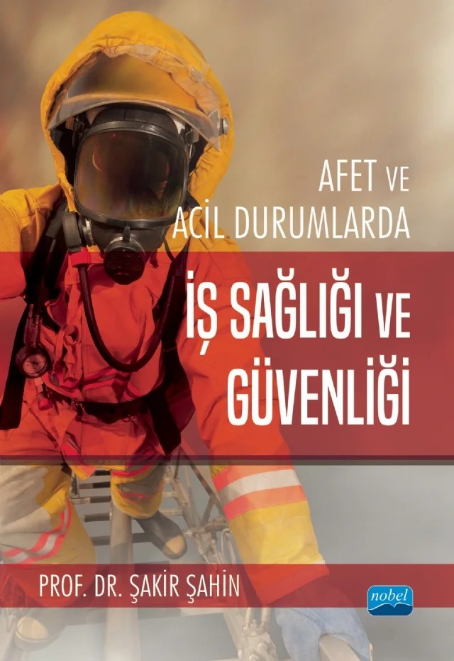 Afet ve Acil Durumlarda İş Sağlığı ve Güvenliği – Şakir Şahin – Nobel Akademik Yayıncılık kitap kapağı