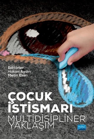 ÇOCUK İSTİSMARI: Multidisipliner Yaklaşım – Ahmet Hulusi Akkaş, Çağlar Özdemir, Ebru Davulcu, Fikret Yazıcı, Hakan Aydın, Haşim Asil, Hülya Öztekin, Mustafa Öztürk, Mustafa Temel, Sümeyye Derin, Vahit İlhan – Nobel Akademik Yayıncılık kitap kapağı