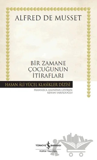 Bir Zamane Çocuğunun İtirafları – Alfred de Musset – İş Bankası Kültür Yayınları kitap kapağı