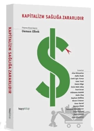 Kapitalizm Sağlığa Zararlıdır – Alaz Kılıçaslan, Aylin Nazlı, Cavit Işık Yavuz, Cem Terzi, Deniz Bilge, Emin Baki Adaş, Fuat Ercan, Gülseren Atabek, Halis Ulaş, Kayhan Delibaş, Murat Cinaver, Onur Kartal, Osman Elbek, Temmuz Gönç Şavran, Umut Karasu, Ümit Atabek, Zeki Kılıçaslan – Hayykitap kitap kapağı