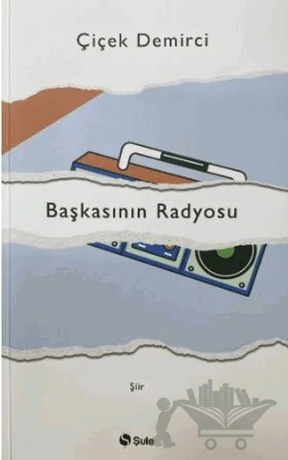 Başkasının Radyosu – Çiçek Demirci – Şule Yayınları kitap kapağı