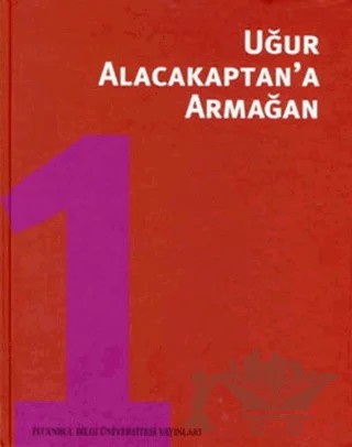 Uğur Alacakaptan’a Armağan Cilt: 1 – Kolektif – İstanbul Bilgi Üniversitesi Yayınları kitap kapağı