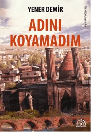 Adını Koyamadım – Yener Demir – Mihenk Kitap kitap kapağı