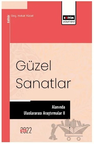 Güzel Sanatlar Alanında Uluslararası Araştırmalar II – Kolektif – Eğitim Yayınevi - Bilimsel Eserler kitap kapağı