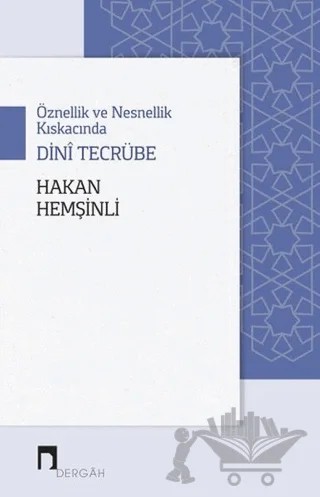 Öznellik ve Nesnellik Kıskacında Dini Tecrübe – Hakan Hemşinli – Dergah Yayınları kitap kapağı
